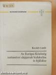 Az Európai Közösség intézményi alapjainak kialakulása és fejlődése