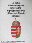 A helyi önkormányzati képviselők és polgármesterek választásáról szóló törvény