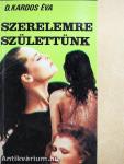 Szerelemre születtünk