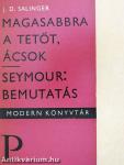Magasabbra a tetőt, ácsok/Seymour: Bemutatás