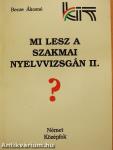 Mi lesz a szakmai nyelvvizsgán? II.