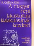 A magyar népi lakáskultúra kialakulásának kezdetei (dedikált példány)