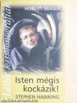 Isten mégis kockázik!/Stephen Hawking