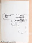 Dévai semmire sem emlékszik