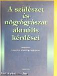 A szülészet és nőgyógyászat aktuális kérdései