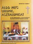 Áldd meg Urunk, asztalunkat