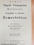 Nemes Nógrád vármegyénk Históriai, Geographiai és Statistikai Esmértetése I-IV.