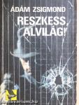 Reszkess, alvilág!