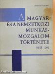 A magyar és a nemzetközi munkásmozgalom története 1945-1963