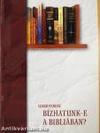 Bízhatunk-e a Bibliában?