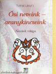 Ősi neveink - Aranykincseink