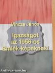 Igazságot az 1956-os Emlék-képeknek!