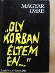 "Oly korban éltem én..."