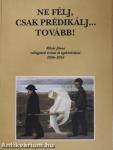 Ne félj, csak prédikálj... tovább! (kétszeresen dedikált példány)