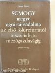 Somogy megye agrártársadalma az első földreformtól a szocialista mezőgazdaságig