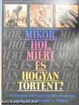 Mikor, hol, miért és hogyan történt?