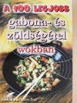 A 100 legjobb gabona- és zöldségétel wokban