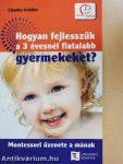 Hogyan fejlesszük a 3 évesnél fiatalabb gyermeket?