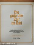 Die gute alte Zeit im Bild