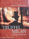 Trüffel Milán avagy Egy kalandor élete