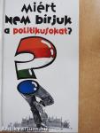 Miért nem bírjuk a politikusokat?