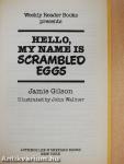 Hello, My Name is Scrambled Eggs