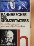 Bahnbrecher des Atomzeitalters