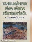 Tanulmányok Pápa város történetéből