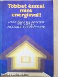 Többet ésszel, mint energiával!