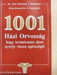 1001 Házi Orvosság, hogy természetes úton nyerje vissza egészségét