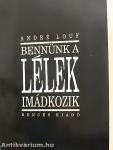 Bennünk a Lélek imádkozik