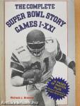 The Complete Super Bowl Story: Games I-XXI