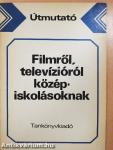 Filmről, televízióról középiskolásoknak
