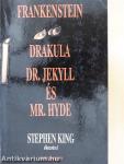 Frankenstein/Drakula/Dr. Jekyll és Mr. Hyde