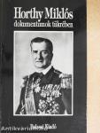 Horthy Miklós dokumentumok tükrében