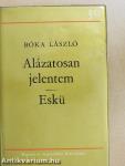 Alázatosan jelentem/Eskü