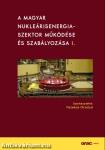 A magyar nukleárisenergia-szektor működése és szabályozása I.