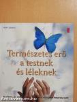 Természetes erő a testnek és léleknek