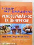 A család nagy szakácskönyve vendégváráshoz és ünnepekre