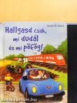 Hallgasd csak, mi dudál és mi pöfög!