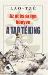 AZ ÚT ÉS AZ IGE KÖNYVE A Tao Te King