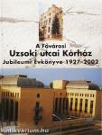 A Fővárosi Uzsoki utcai Kórház Jubileumi Évkönyve 1927-2002