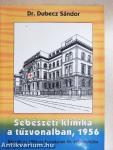 Sebészeti klinika a tűzvonalban, 1956