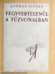 Fegyvertelenül a tűzvonalban