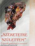 "Szeretetre születtem"