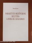 Paraszti és mezővárosi kultúra a XVIII-XX. században (dedikált példány)