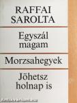 Egyszál magam/Morzsahegyek/Jöhetsz holnap is