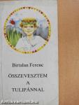Összevesztem a tulipánnal
