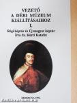 Vezető a Déri Múzeum kiállításaihoz I.