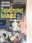 Tegyél minket boldoggá!